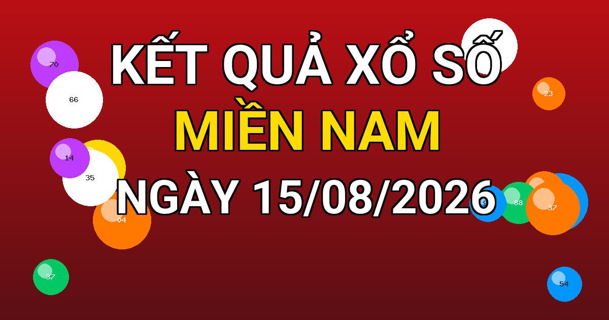 Kết quả xổ số Miền Nam ngày 15/08/2026