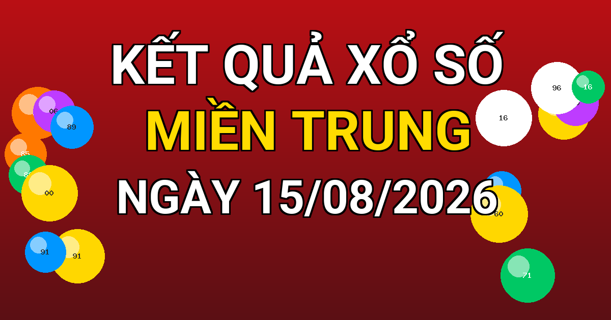 Kết quả xổ số Miền Trung ngày 15/08/2026