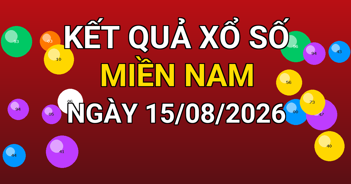 Kết quả xổ số Miền Nam ngày 15/08/2026