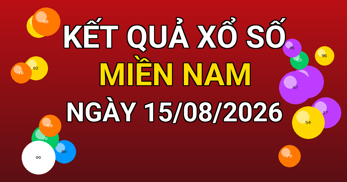 Kết quả xổ số Miền Nam ngày 15/08/2026