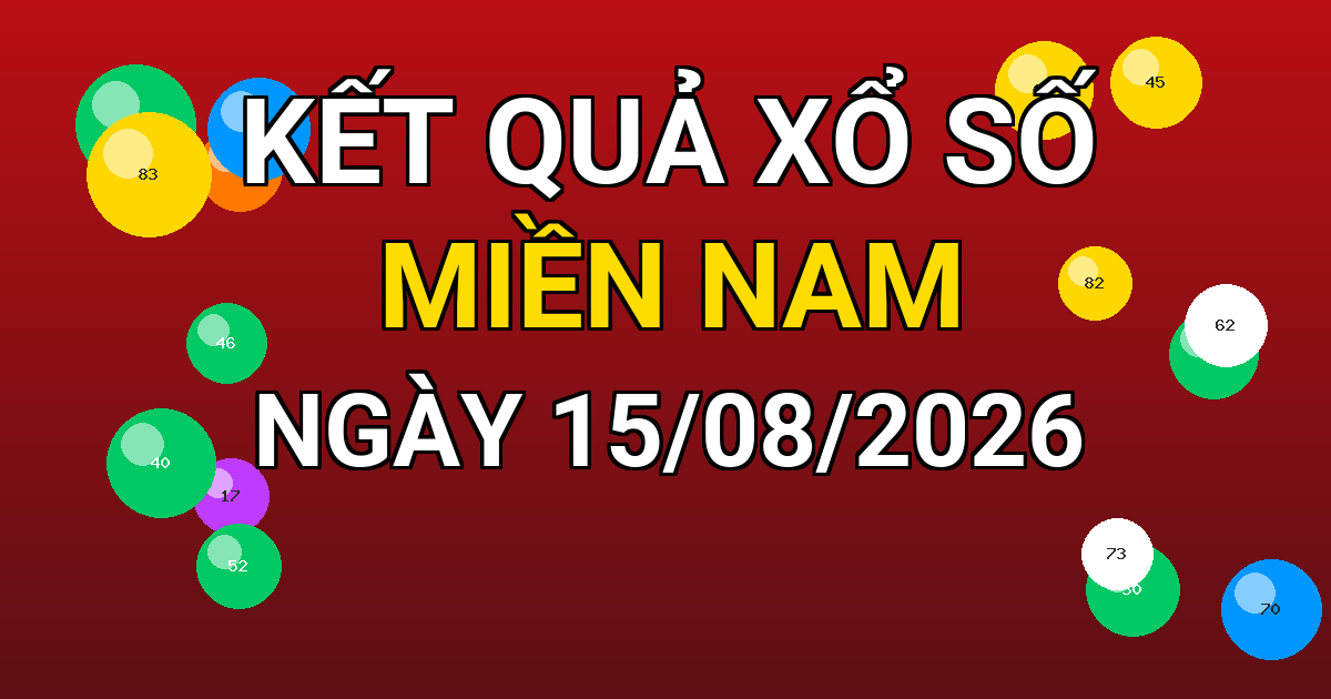 Kết quả xổ số Miền Nam ngày 15/08/2026