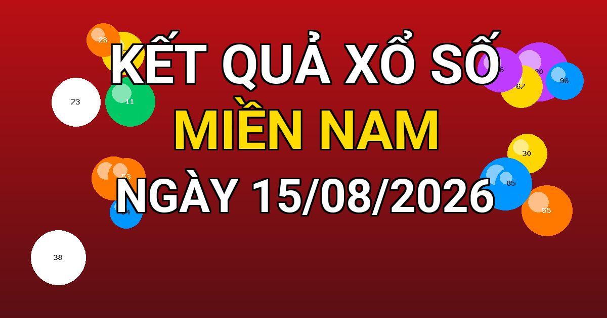 Kết quả xổ số Miền Nam ngày 15/08/2026