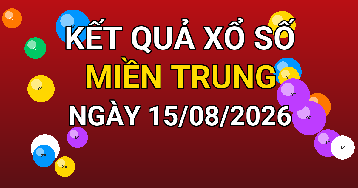 Kết quả xổ số Miền Trung ngày 15/08/2026