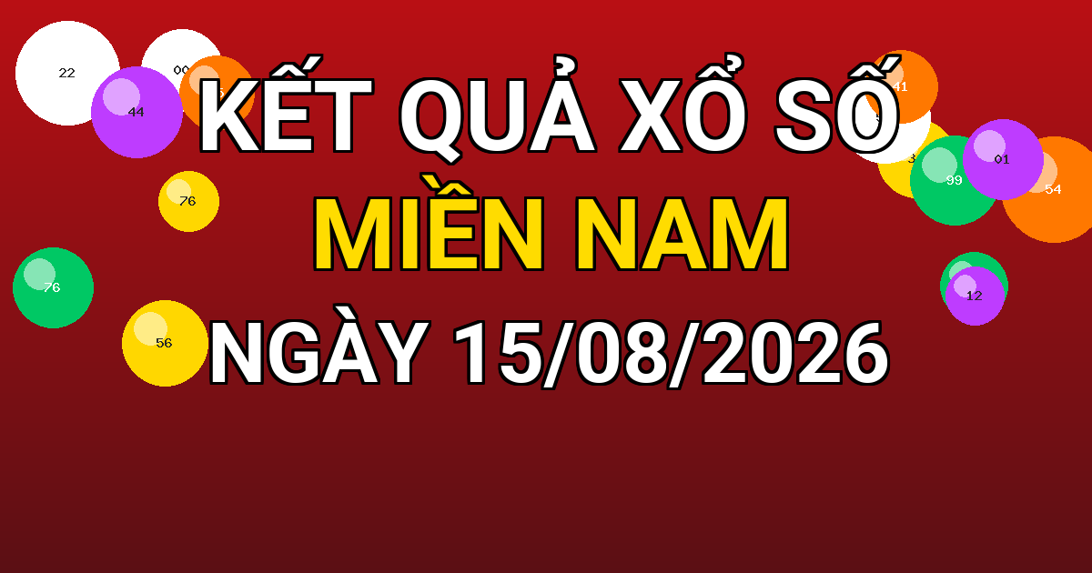 Kết quả xổ số Miền Nam ngày 15/08/2026