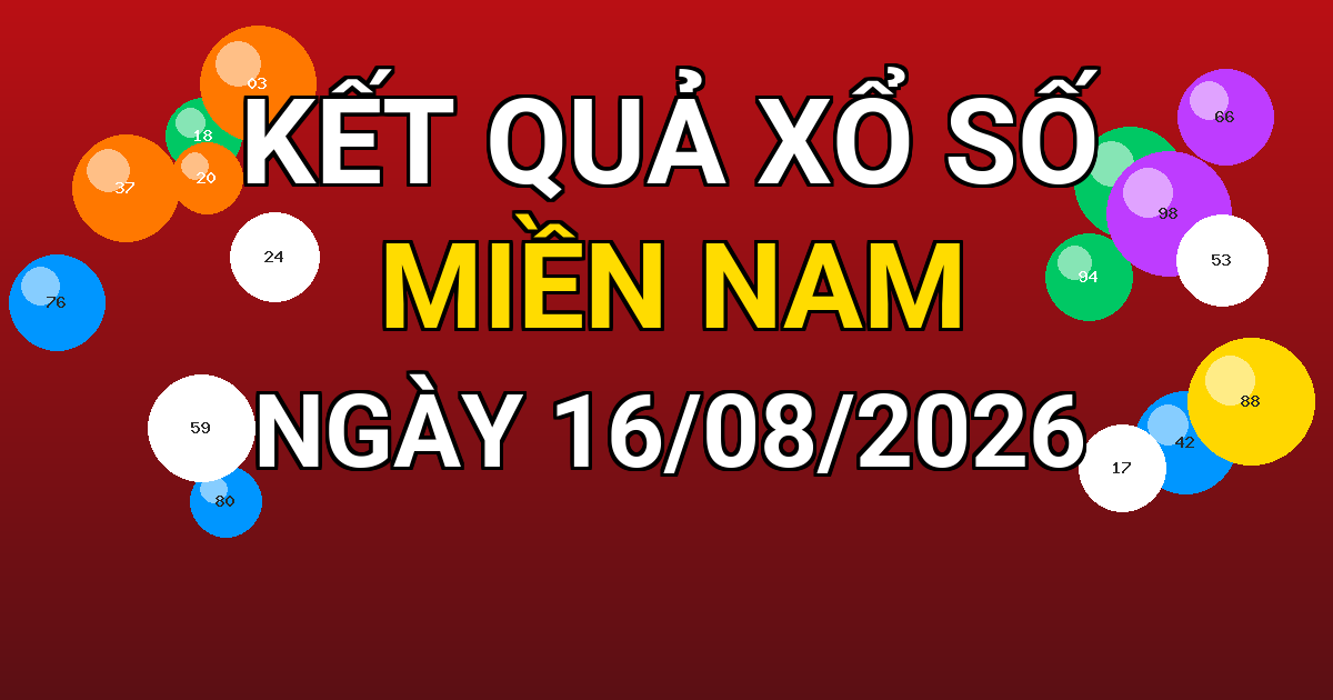 Kết quả xổ số Miền Nam ngày 16/08/2026