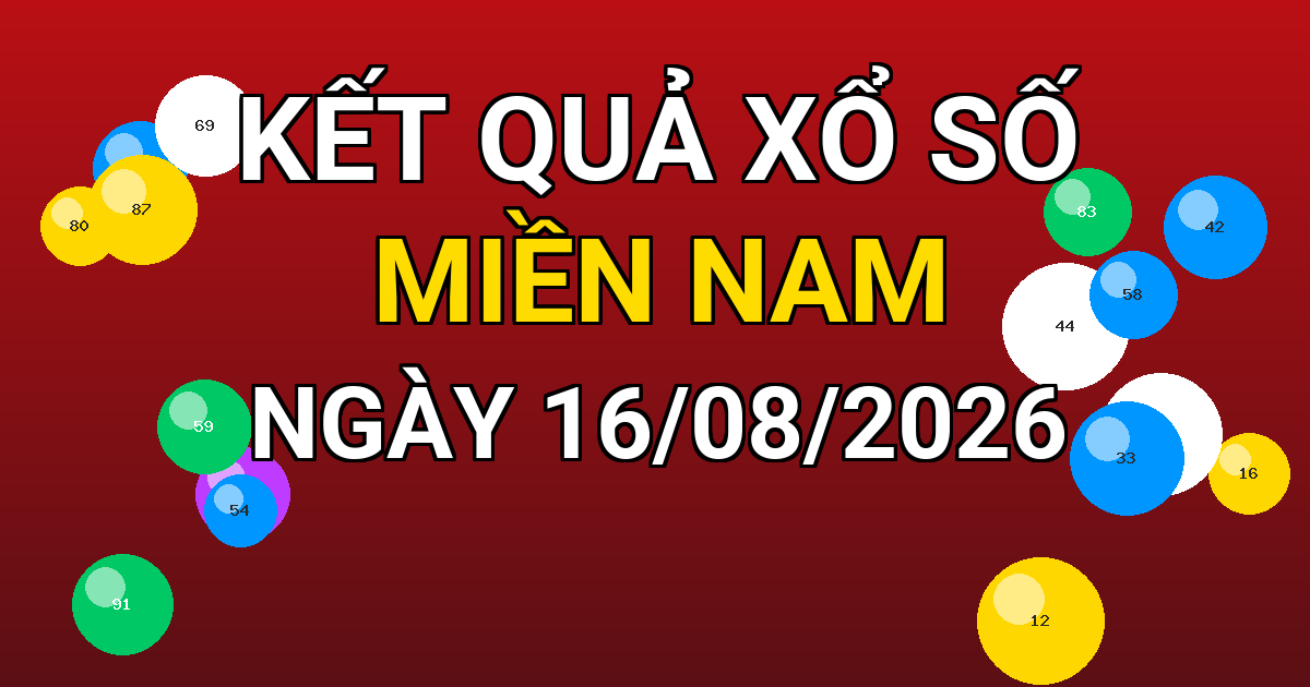 Kết quả xổ số Miền Nam ngày 16/08/2026
