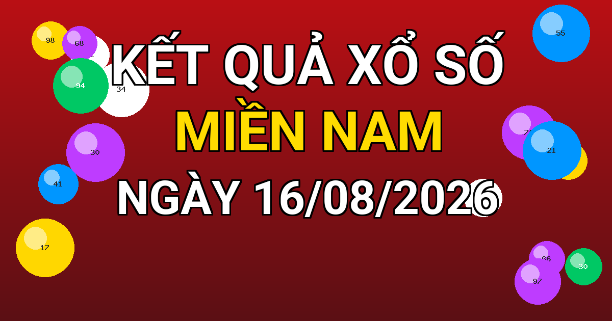Kết quả xổ số Miền Nam ngày 16/08/2026