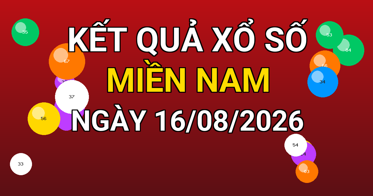 Kết quả xổ số Miền Nam ngày 16/08/2026