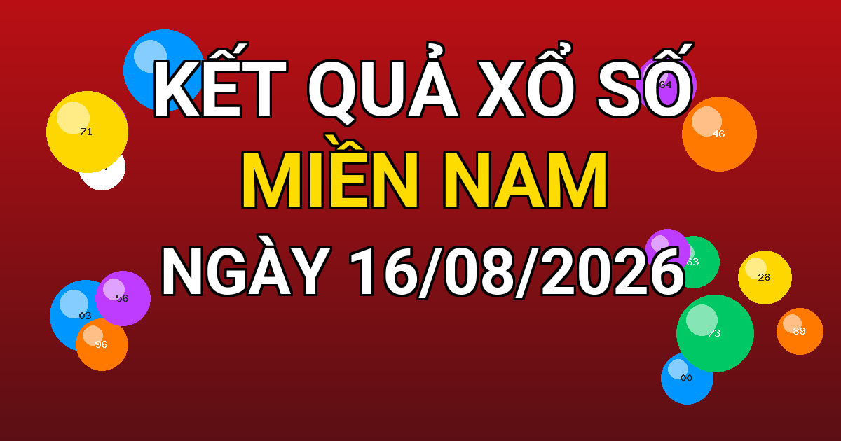 Kết quả xổ số Miền Nam ngày 16/08/2026