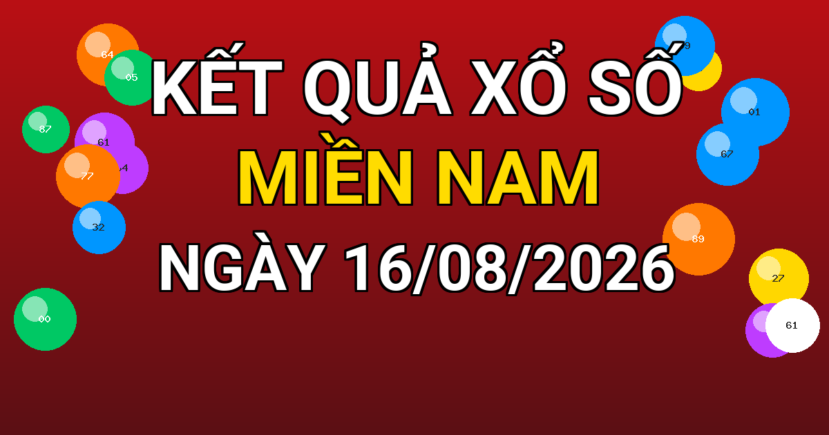 Kết quả xổ số Miền Nam ngày 16/08/2026