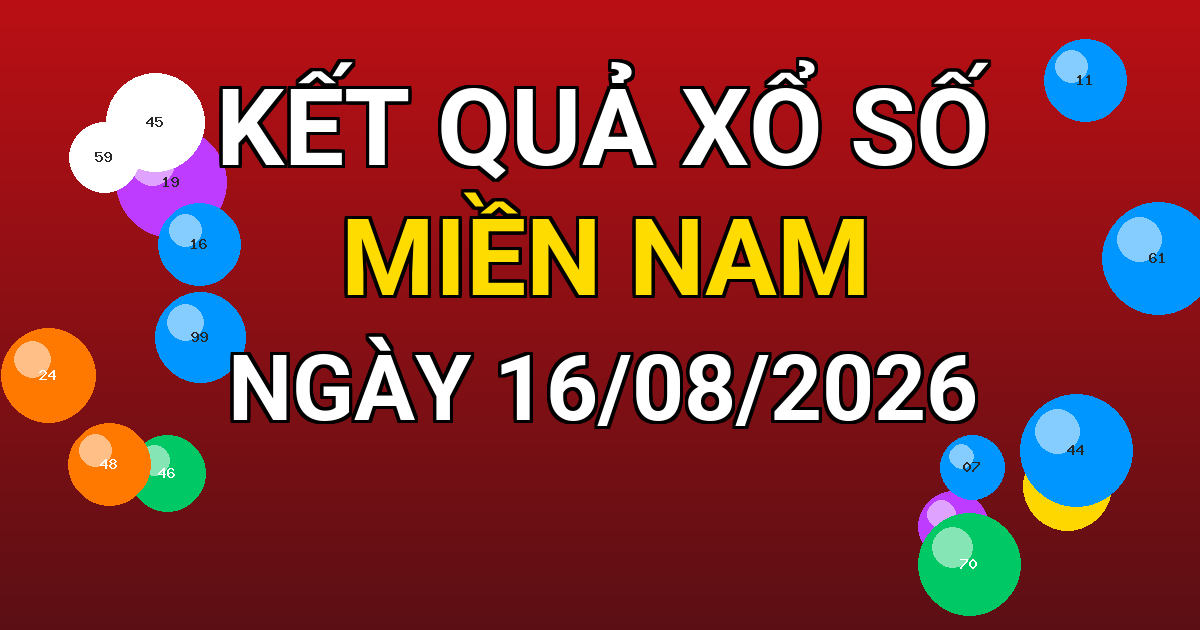 Kết quả xổ số Miền Nam ngày 16/08/2026