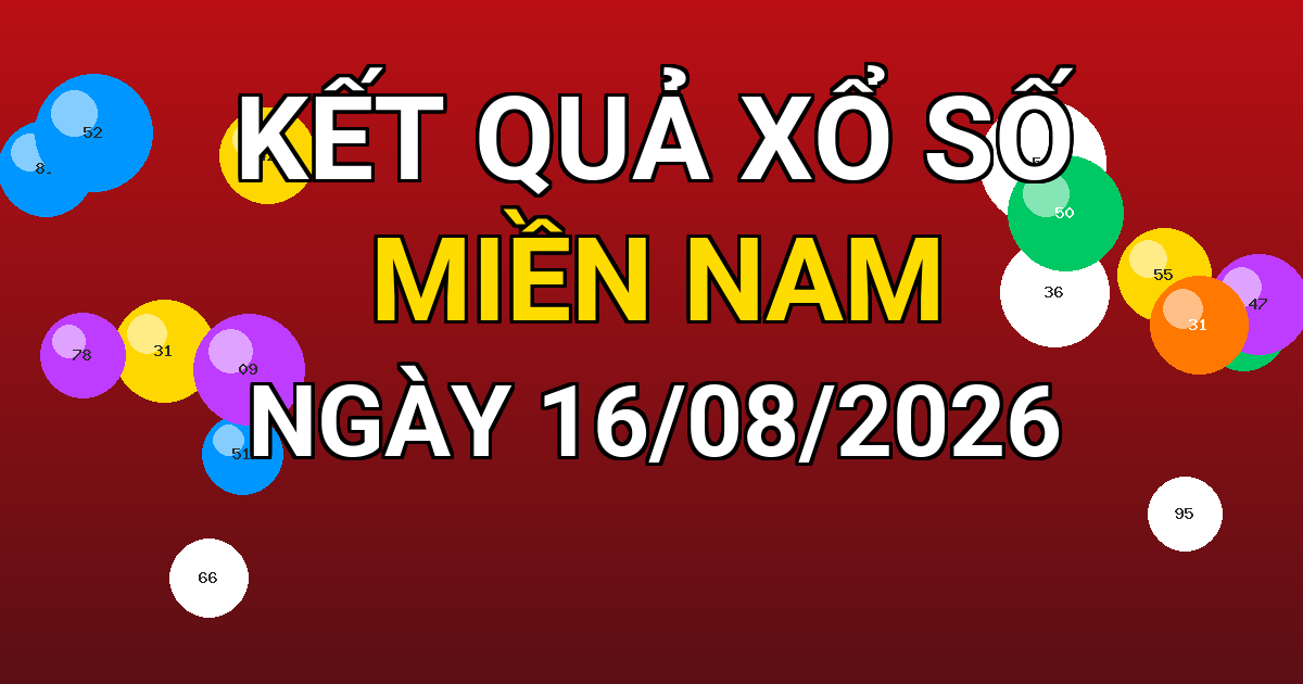 Kết quả xổ số Miền Nam ngày 16/08/2026