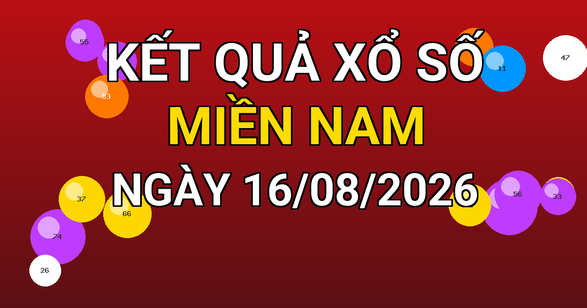 Kết quả xổ số Miền Nam ngày 16/08/2026