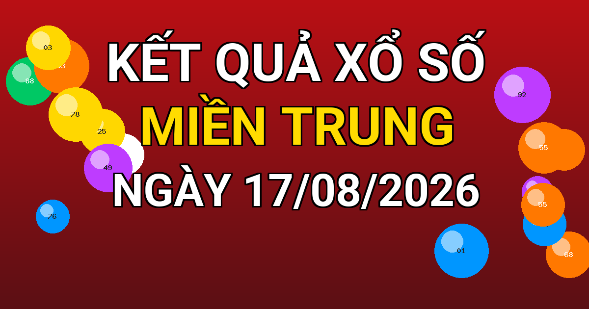 Kết quả xổ số Miền Trung ngày 17/08/2026